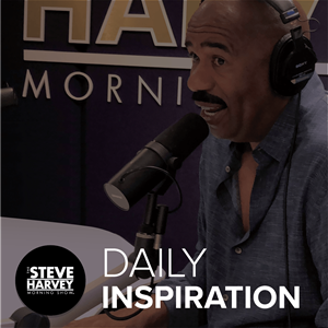 Daily Inspiration Steve Harvey Morning Show